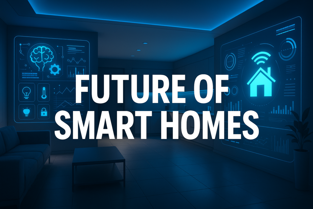 How Smart Homes Will Evolve in the Next Decade